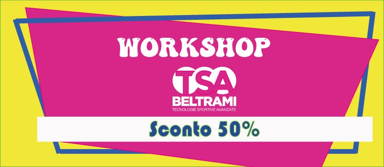 Workshop Beltrami TSA: iscriviti ora con il 50% di sconto